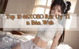 top 10 66xoso rất uy tín bản web