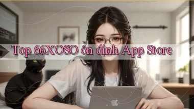 top 66xoso ổn định app store