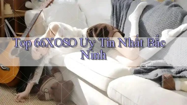 top 66xoso uy tín nhất Bắc Ninh