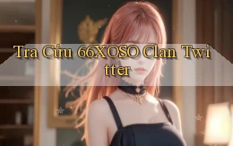 tra cứu 66xoso clan twitter