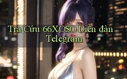 tra cứu 66xoso diễn đàn telegram