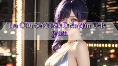 tra cứu 66xoso diễn đàn telegram