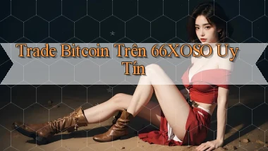 trade bitcoin trên 66xoso uy tín