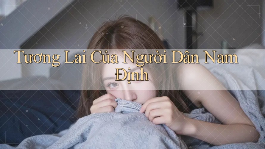 Tương Lai Của Người Dân Nam Định
