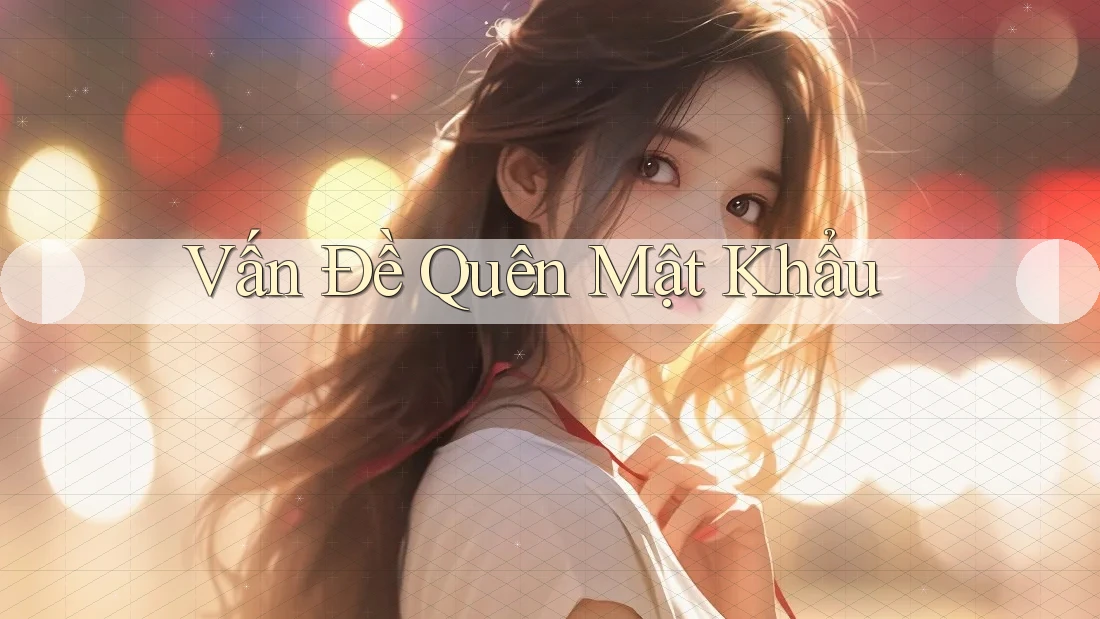 Vấn Đề Quên Mật Khẩu Vấn Đề Quên Mật Khẩu