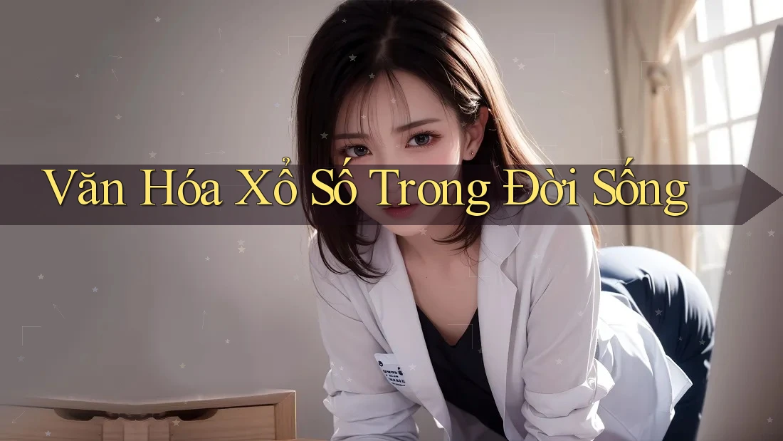 Văn Hóa Xổ Số Trong Đời Sống Văn Hóa Xổ Số Trong Đời Sống
