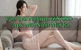 vào trải nghiệm 66xoso apk mới nhất mới ra
