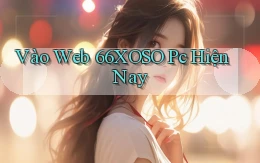 vào web 66xoso pc hiện nay