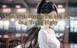 vào web 66xoso tại Hải Phòng trong ngày