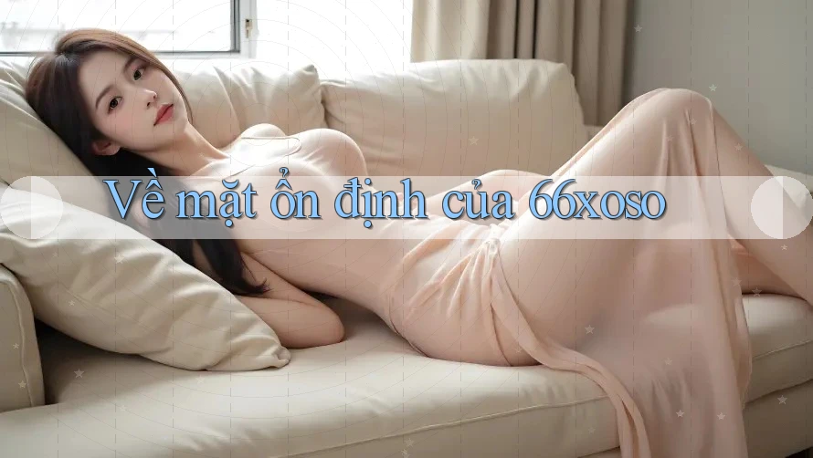 Về mặt ổn định của 66xoso