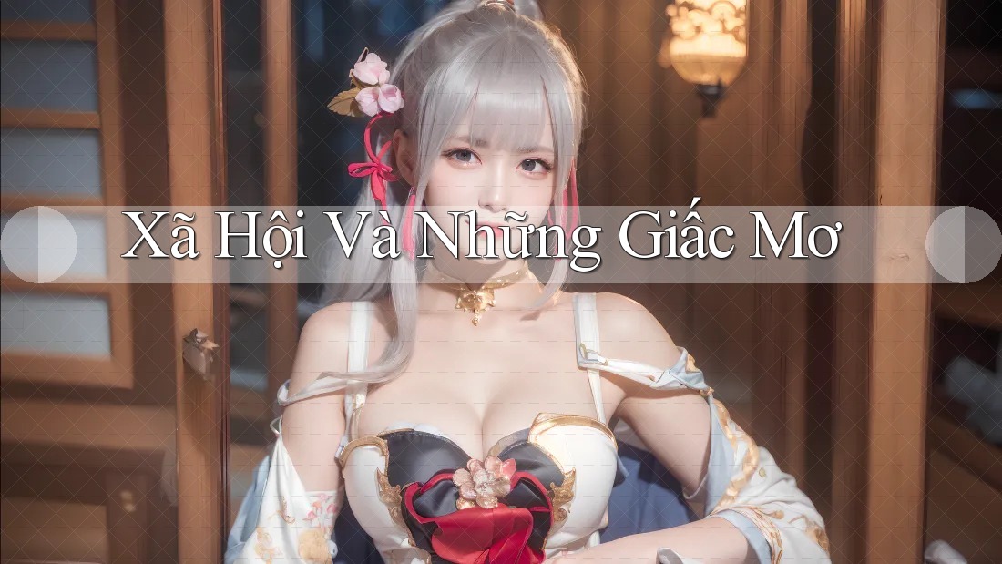 Xã Hội Và Những Giấc Mơ Xã Hội Và Những Giấc Mơ