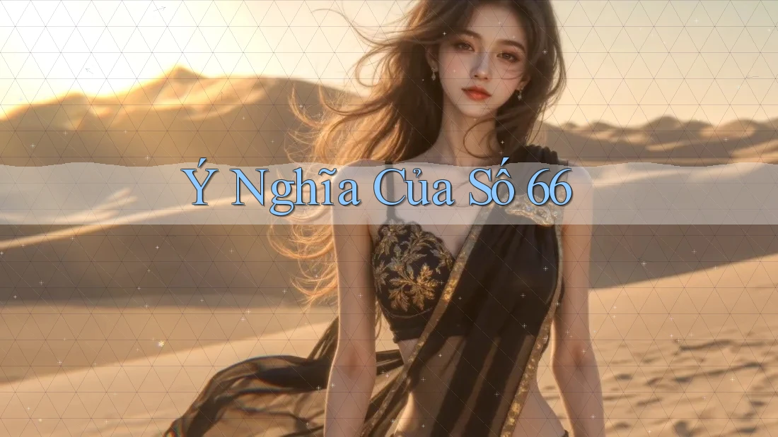Ý Nghĩa Của Số 66