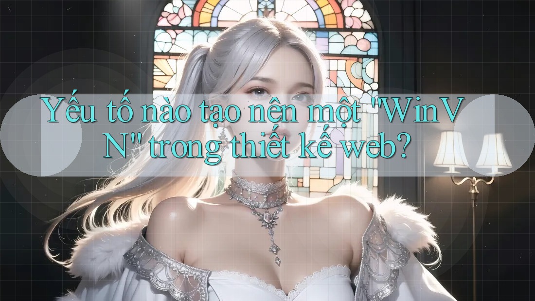 Yếu tố nào tạo nên một “WinVN” trong thiết kế web?